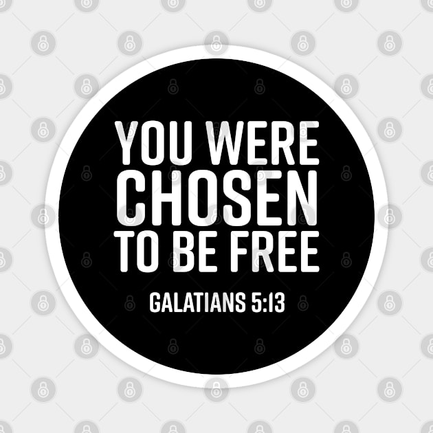 You Were Chosen To Be Free, Galatians 5:13, Christian, Bible Verse, Believer, Christian Quote Magnet by ChristianLifeApparel